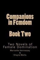 Companions in Femdom - Book Two: Two Novels of Female Domination 1499331622 Book Cover