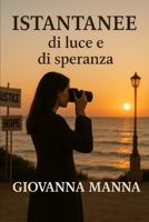 ISTANTANEE DI LUCE E DI SPERANZA (Italian Edition) B0FP3T83YJ Book Cover