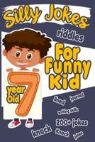 Silly Jokes For 7 Year Old Funny Kid: 200+ Hilarious jokes, Riddles and knock knock jokes to improve reading skills  and  writing skills ( Silly jokes for kids) 1689884223 Book Cover