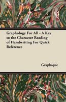 Graphology for All - A Key to the Character Reading of Handwriting for Quick Reference 1447419170 Book Cover