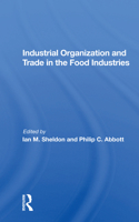 Industrial Organization and Trade in the Food Industries 0367012049 Book Cover