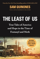 The Least of Us: True Tales of America and Hope in the Time of Fentanyl and Meth 1635574358 Book Cover