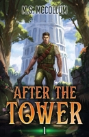 After the Tower: A LitRPG Adventure B0HC4KVGMQ Book Cover