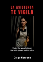 La Asistenta te vigila: Cuando las cámaras se encienden, nadie está a salvo 8413739764 Book Cover