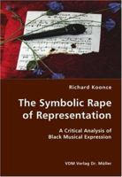 The Symbolic Rape of Representation- A Critical Analysis of Black Musical Expression 3836419025 Book Cover