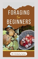 FORAGING FOR BEGINNERS: Finding and Gathering Wild Plants Made Easy B0CNXL9TXQ Book Cover
