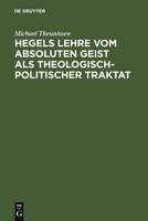 Hegels Lehre Vom Absoluten Geist ALS Theologisch-Politischer Traktat 3110063530 Book Cover