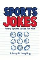 Sports Jokes: Funny Sports Jokes for Kids 1534677526 Book Cover