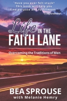 Life in the Faith Lane: Overcoming the Traditions of Men B0C9S7P5BL Book Cover