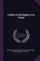 Book of Old English Love Songs (Granger index reprint series) 1166460541 Book Cover