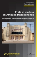 Etats et cinéma en Afriques francophones: Pourquoi un désert cinématographique ? (Images Plurielles: Scènes Et Écrans) (French Edition) 2343204632 Book Cover