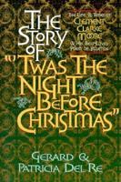 The Story of Twas the Night Before Christmas: The Life and Times of Clement Clark Moore and His Best-Loved Poem of Yuletide 0922066892 Book Cover