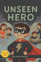Unseen hero: A boy, a strict school and a chance to be hero | Talent Show | Children’s book | 7-10 year old | Fiction | Child author B0FGXN6HHW Book Cover