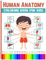Human Anatomy Coloring Book For Kids: Physiology Medical Coloring & Activity Book For Boys & Girls, Human Figure Anatomy Coloring Book B09156XCB3 Book Cover