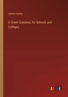 A Greek Grammar, for Schools and Colleges 3385104122 Book Cover