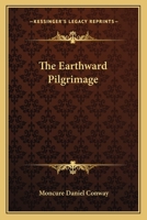 The Earthward Pilgrimage 1430482125 Book Cover