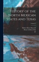 History of the North Mexican States and Texas; Volume 2 1017462542 Book Cover