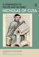 Nicholas of Cusa - A Companion to His Life and His Times 1409420396 Book Cover