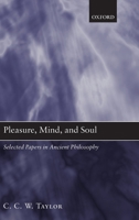 Pleasure, Mind, and Soul: Selected Papers in Ancient Philosophy 0199226393 Book Cover