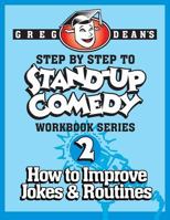 Step By Step to Stand-Up Comedy - Workbook Series: Workbook 2: How to Improve Jokes and Routines 0989735117 Book Cover