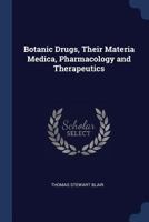 Botanic Drugs: Their Materia Medica, Pharmacology and Therapeutics 1361120878 Book Cover