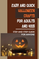 Easy And Quick Halloween Crafts For Adults And Kids: Step And Step Guide For Anyone null Book Cover