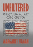 Unfiltered: An Iraq Veteran and Family Coming Home Story B0BFV3VV8L Book Cover