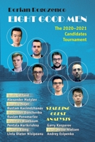 Eight Good Men: The 2020-2021 Candidates Tournament 5604177075 Book Cover