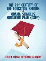The 21st Century of the Education Reform & Obama Stimulus Education Plan 1449030505 Book Cover