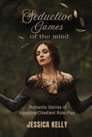 Seductive Games of the Mind: Romantic Stories of Assertive/Obedient Role-Play B0DRG6RW88 Book Cover