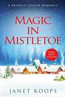 Magic In Mistletoe: Large Print (Kringle Cousin Romance Large Print Editions) 1963745078 Book Cover