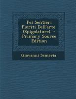 Pei Sentieri Fioriti Dell'arte. (Spigolature). 1289460698 Book Cover