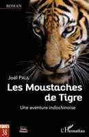 Les Moustaches de Tigre: Une aventure indochinoise (Portes Océanes) (French Edition) 2343128227 Book Cover