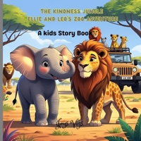 The Kindness jungle Ellie and Leo’s zoo Adventure: Kindness, helping others, animal facts, exploring different habitats B0FJ5PD2ZT Book Cover