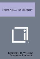 From Adam to Eternity 1258577917 Book Cover
