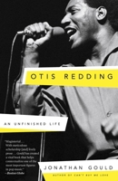 Otis Redding: An Unfinished Life 0307453944 Book Cover