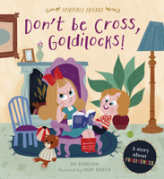 Don't Be Cross, Goldilocks!: A Story about Forgiveness 0711244766 Book Cover