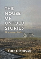 The House of Untold Stories: Pocket-Sized Fictions  Fables 1524864684 Book Cover
