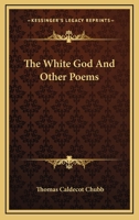 The White God and Other Poems 1163704725 Book Cover