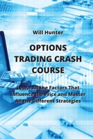 Options Trading Crash Course: Learn All the Factors that influence the Price and Master All the Different Strategies 9992803894 Book Cover