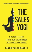 The Sales Yogi: Masterselling In The New Age Through Wisdom Of The Yogis B08QLY97D9 Book Cover
