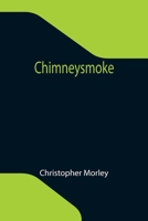 Chimneysmoke 1517368308 Book Cover