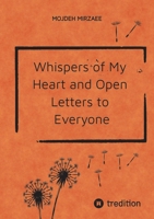 Whispers of My Heart and Open Letters to Everyone 3384615883 Book Cover