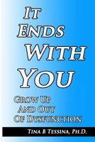 It Ends With You: Grow Up and Out of Dysfunction 1564146499 Book Cover