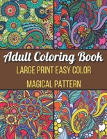Large Print Easy Color Magical Pattern Adult Coloring Book: An Adult Coloring Book with Magical Patterns Adult Coloring Book. Cute Fantasy Scenes, and B0915RP8WD Book Cover