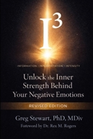 I3 - Information, Interpretation, Intensity - REVISED: Unlock the Inner Strength Behind Your Negative Emotions B0FR2886LF Book Cover