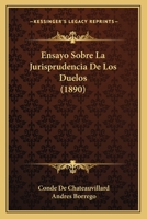 Ensayo Sobre La Jurisprudencia De Los Duelos (1890) 1168367417 Book Cover