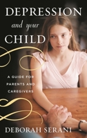 Depression and Your Child: A Guide for Parents and Caregivers 1442244461 Book Cover