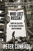 Who Lost Russia?: How the World Entered a New Cold War 1786072521 Book Cover