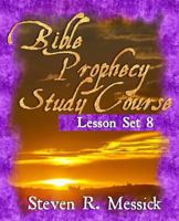 Bible Prophecy Study Course - Lesson Set 8 1466466553 Book Cover